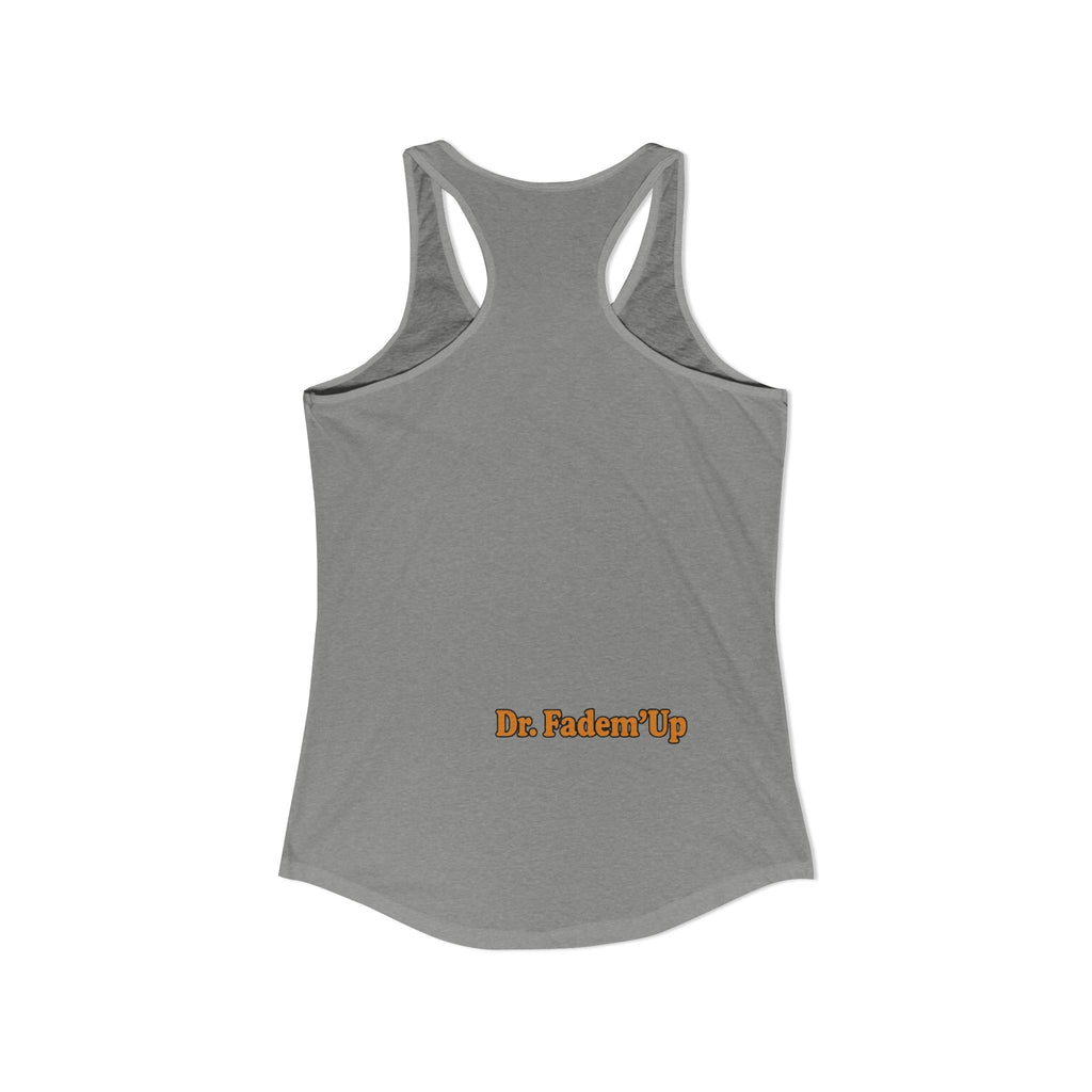 Dr.Fadem'Up™ Racerback Tank