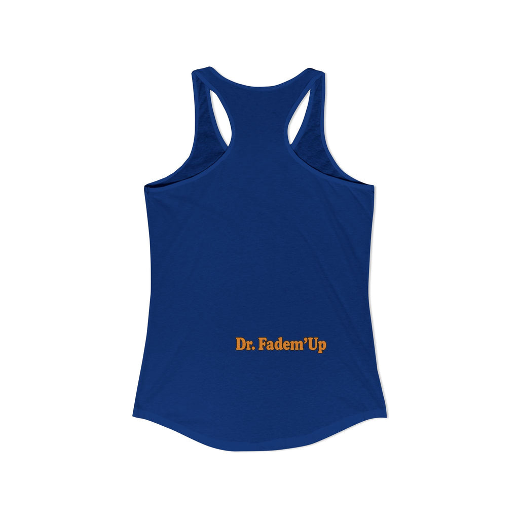 Dr.Fadem'Up™ Racerback Tank