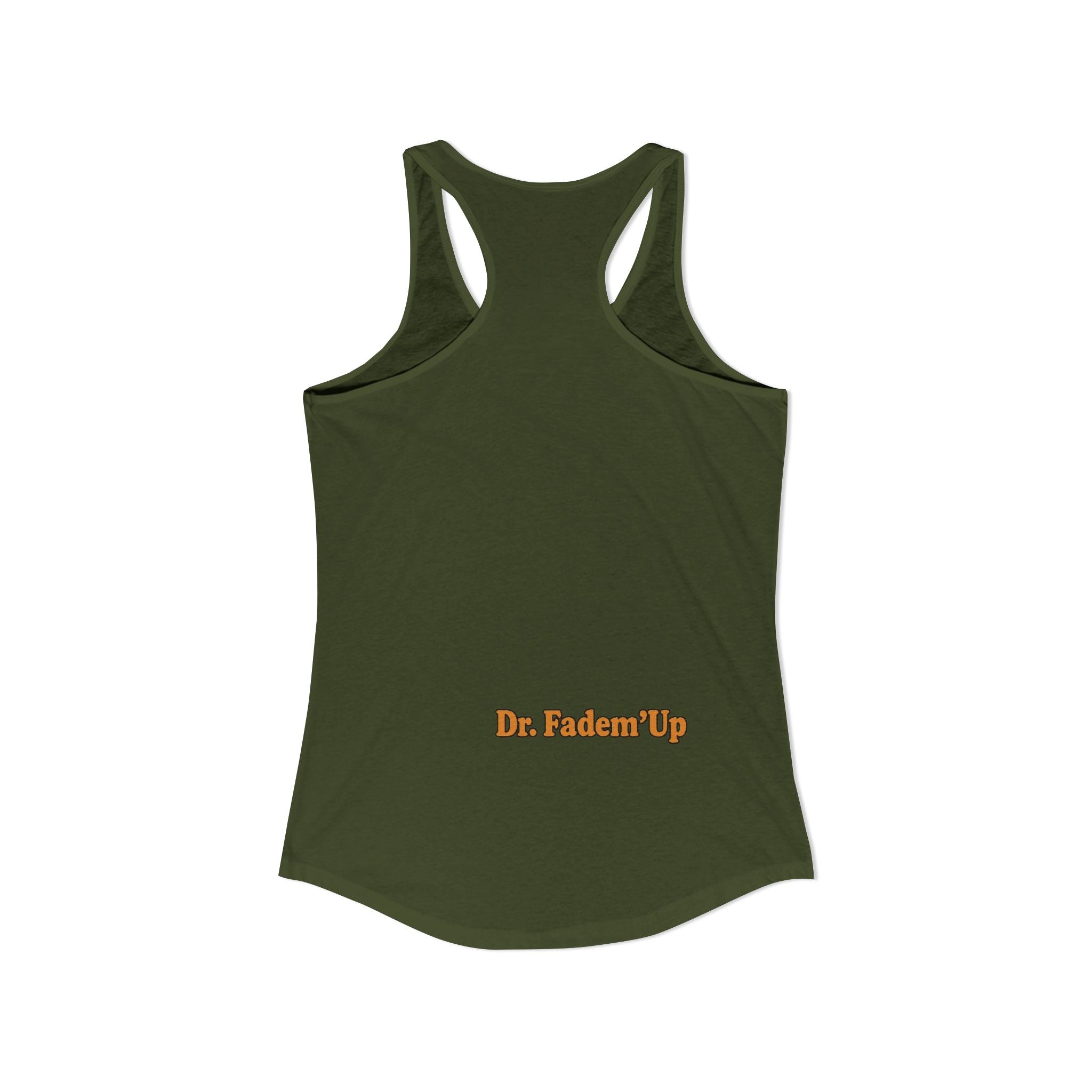 Dr.Fadem'Up™ Racerback Tank