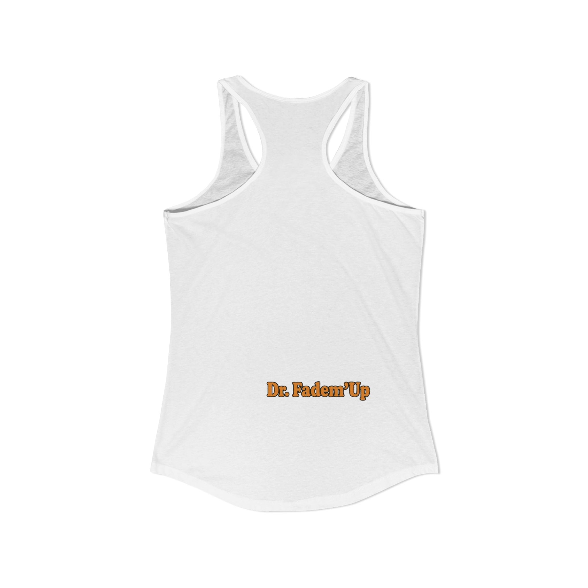 Dr.Fadem'Up™ Racerback Tank