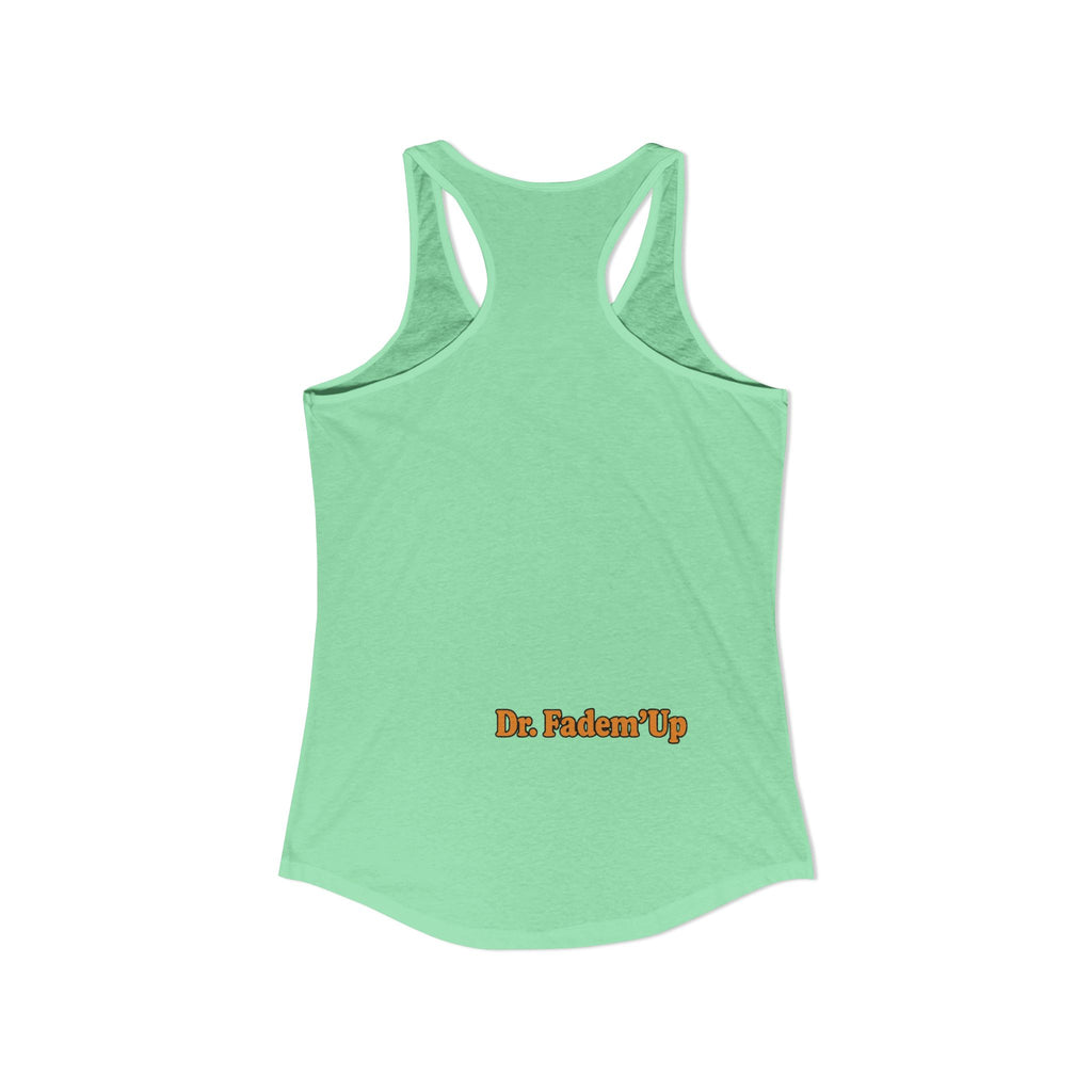 Dr.Fadem'Up™ Racerback Tank