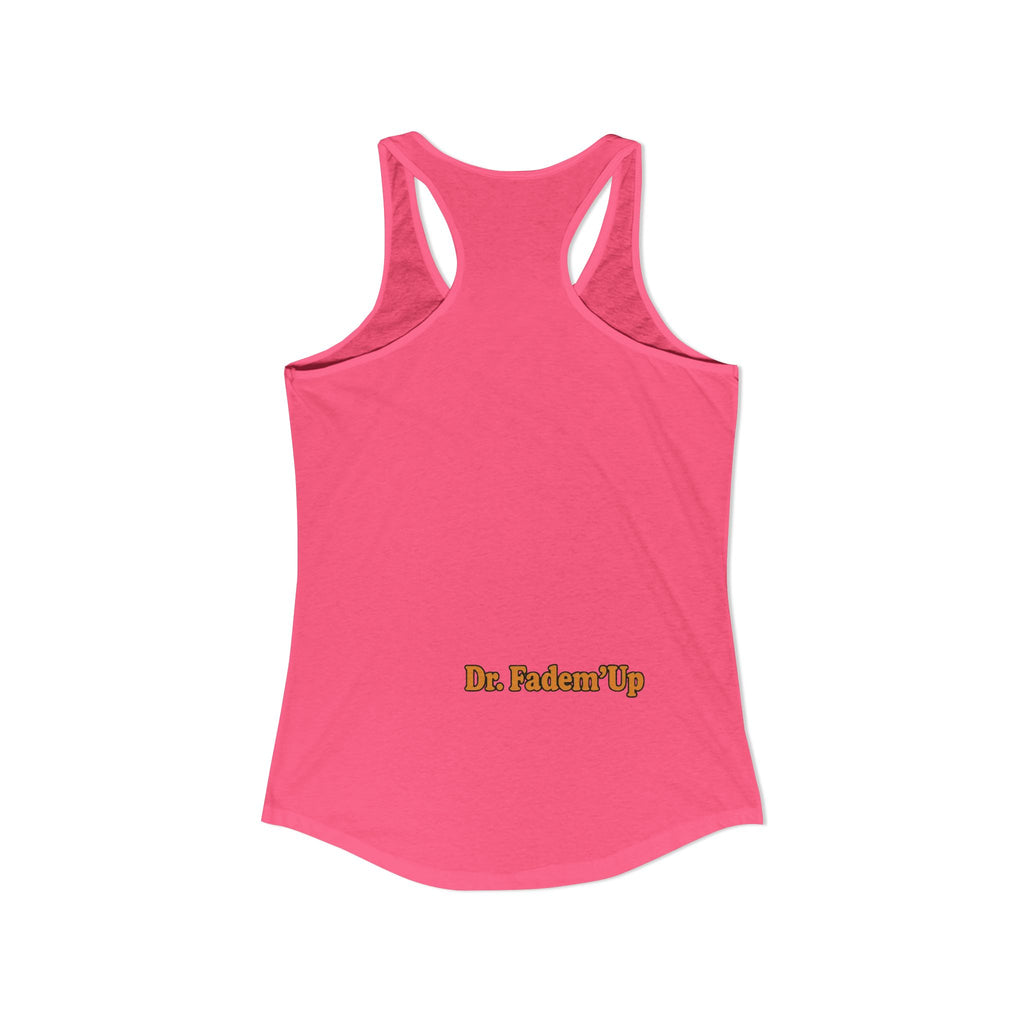 Dr.Fadem'Up™ Racerback Tank