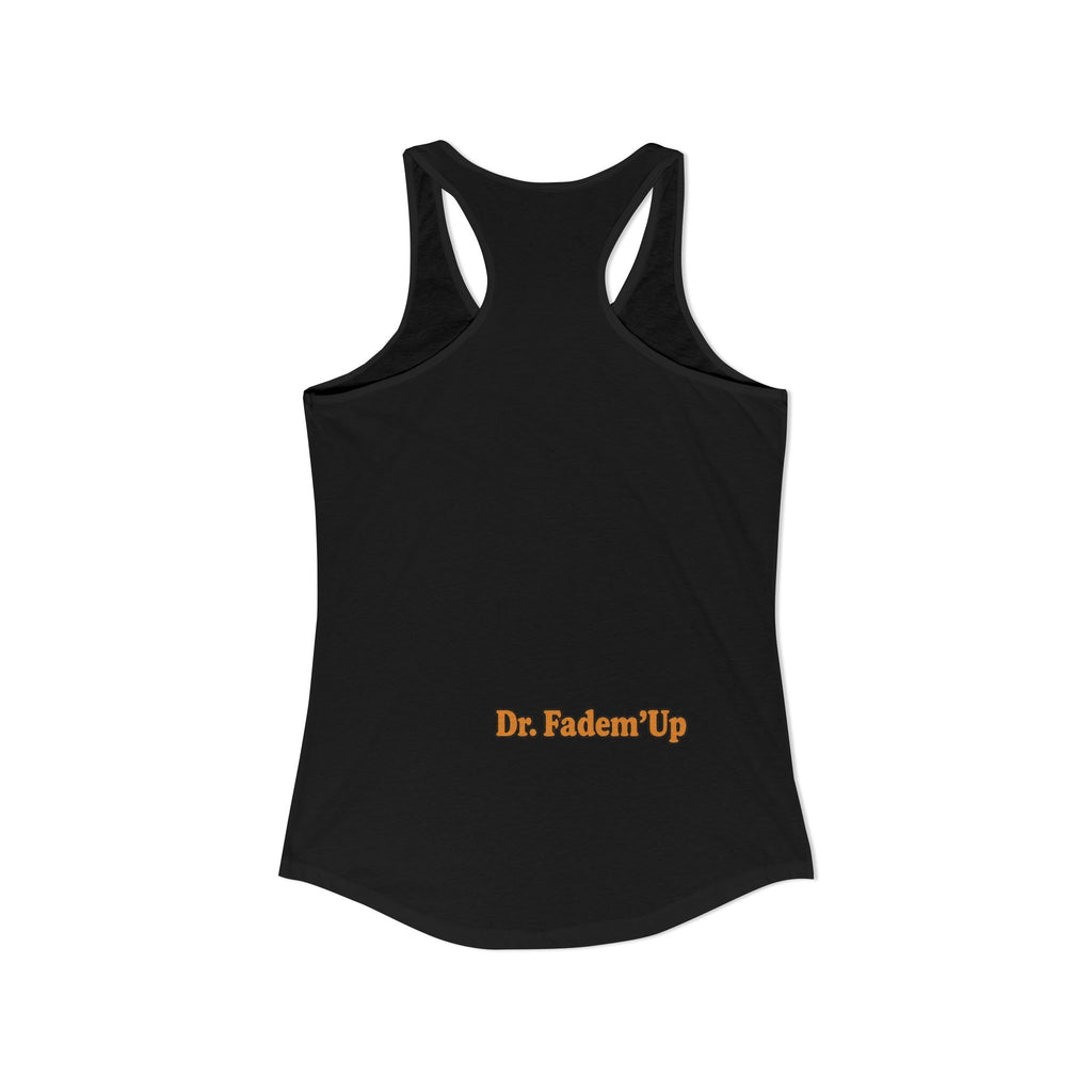 Dr.Fadem'Up™ Racerback Tank